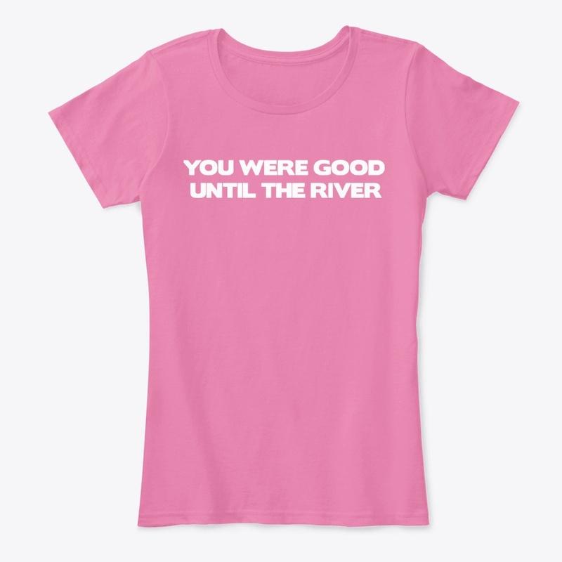 Until The River