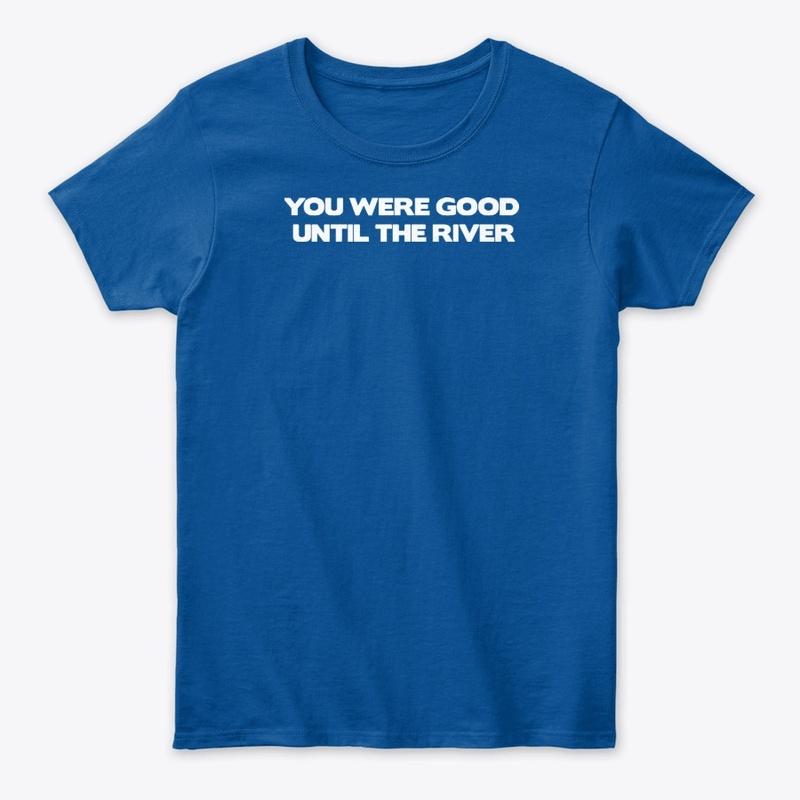 Until The River